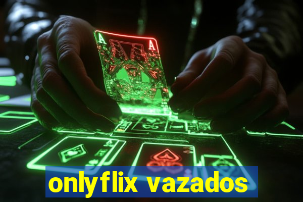 onlyflix vazados